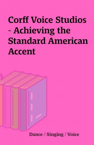 Corff Voice Studios – Achieving the Standard American Accent