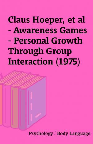 Claus Hoeper, et al – Awareness Games – Personal Growth Through Group Interaction (1975)