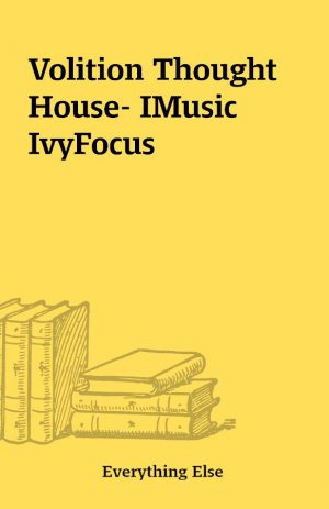 Volition Thought House- IMusic IvyFocus