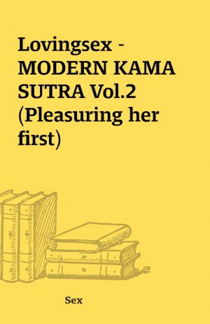 Lovingsex – MODERN KAMA SUTRA Vol.2 (Pleasuring her first)