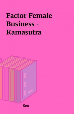 Factor Female Business – Kamasutra