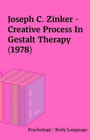 Joseph C. Zinker – Creative Process In Gestalt Therapy (1978)