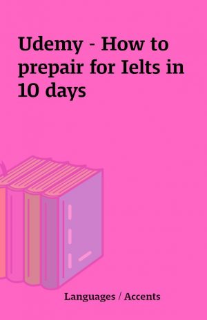 Udemy – How to prepair for Ielts in 10 days