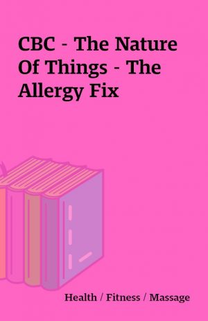 CBC – The Nature Of Things – The Allergy Fix