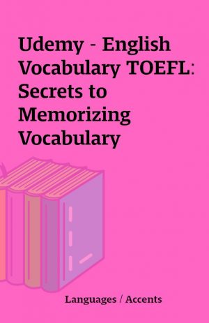 Udemy – English Vocabulary TOEFL: Secrets to Memorizing Vocabulary