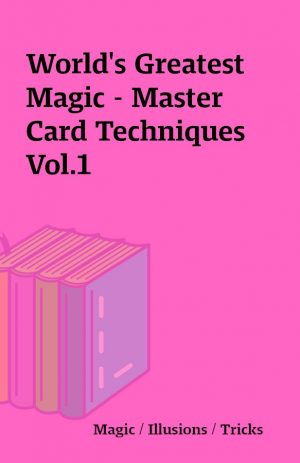 World’s Greatest Magic – Master Card Techniques Vol.1