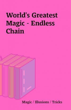 World’s Greatest Magic – Endless Chain