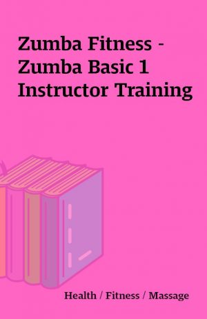 Zumba Fitness – Zumba Basic 1 Instructor Training