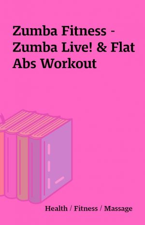 Zumba Fitness – Zumba Live! & Flat Abs Workout