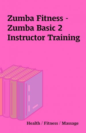 Zumba Fitness – Zumba Basic 2 Instructor Training