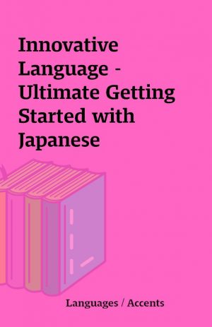 Innovative Language – Ultimate Getting Started with Japanese