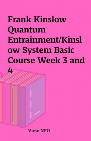 Frank Kinslow Quantum Entrainment/Kinslow System Basic Course Week 3 and 4