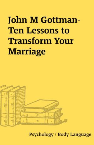 John M Gottman-Ten Lessons to Transform Your Marriage