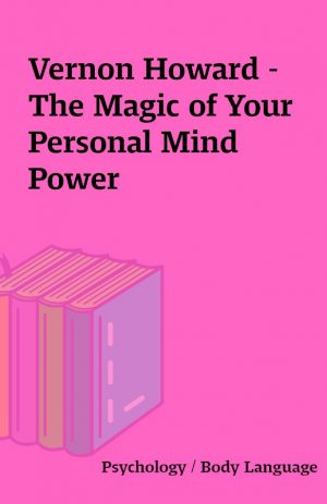 Vernon Howard – The Magic of Your Personal Mind Power