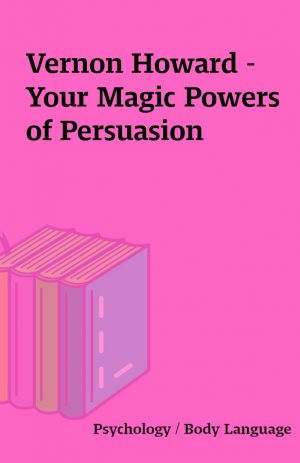 Vernon Howard – Your Magic Powers of Persuasion