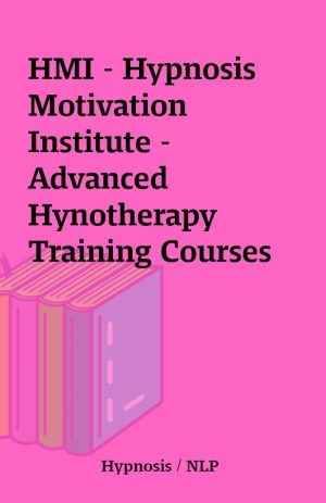 HMI – Hypnosis Motivation Institute – Advanced Hynotherapy Training Courses