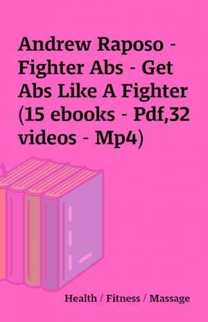 Andrew Raposo – Fighter Abs – Get Abs Like A Fighter (15 ebooks – Pdf,32 videos – Mp4)