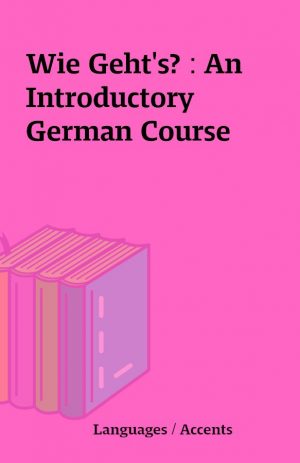 Wie Geht’s? : An Introductory German Course