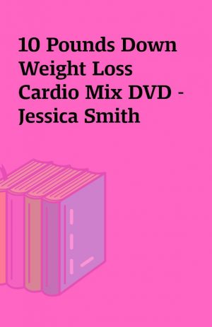 10 Pounds Down Weight Loss Cardio Mix DVD – Jessica Smith