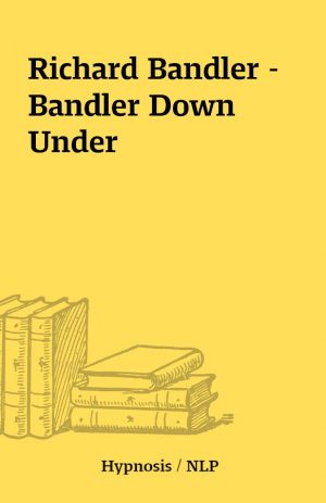 Richard Bandler – Bandler Down Under