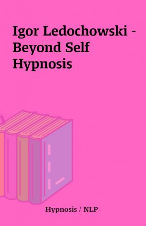 Igor Ledochowski – Beyond Self Hypnosis