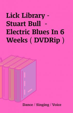 Lick Library – Stuart Bull  – Electric Blues In 6 Weeks ( DVDRip )