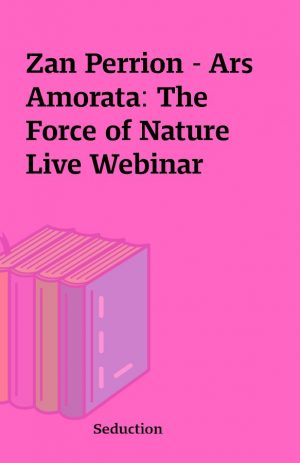 Zan Perrion – Ars Amorata: The Force of Nature Live Webinar