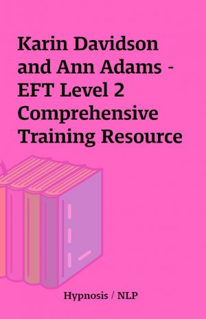 Karin Davidson and Ann Adams – EFT Level 2 Comprehensive Training Resource