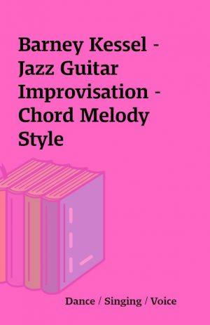 Barney Kessel – Jazz Guitar Improvisation – Chord Melody Style