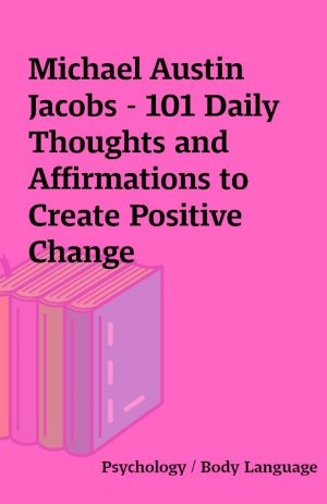 Michael Austin Jacobs – 101 Daily Thoughts and Affirmations to Create Positive Change