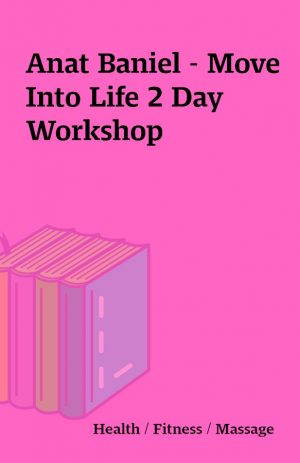 Anat Baniel – Move Into Life 2 Day Workshop