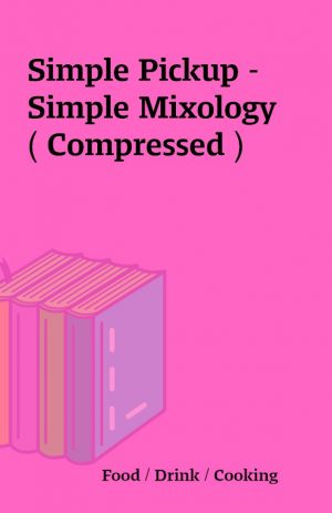 Simple Pickup – Simple Mixology  ( Compressed )