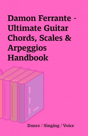 Damon Ferrante – Ultimate Guitar Chords, Scales & Arpeggios Handbook