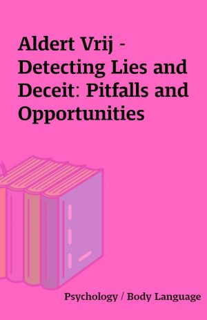 Aldert Vrij – Detecting Lies and Deceit: Pitfalls and Opportunities