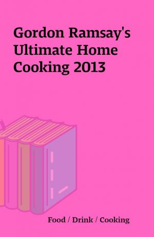 Gordon Ramsay’s Ultimate Home Cooking 2013