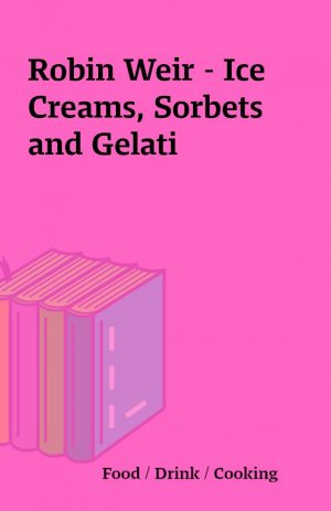 Robin Weir – Ice Creams, Sorbets and Gelati