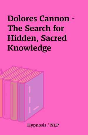 Dolores Cannon – The Search for Hidden, Sacred Knowledge