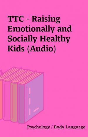 TTC – Raising Emotionally and Socially Healthy Kids (Audio)