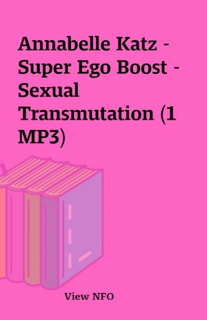 Annabelle Katz – Super Ego Boost –  Sexual Transmutation (1 MP3)