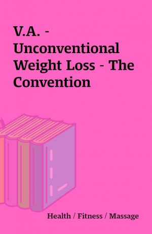 V.A. – Unconventional Weight Loss – The Convention