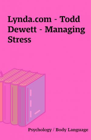 Lynda.com – Todd Dewett – Managing Stress