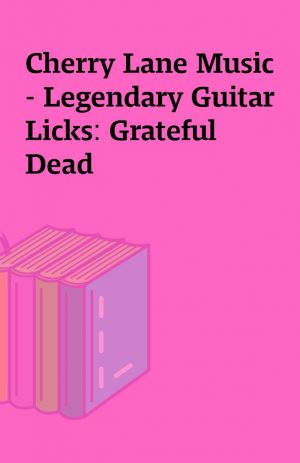 Cherry Lane Music – Legendary Guitar Licks: Grateful Dead