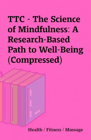 TTC – The Science of Mindfulness: A Research-Based Path to Well-Being (Compressed)