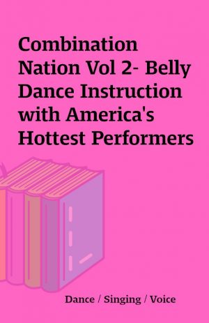 Combination Nation Vol 2- Belly Dance Instruction with America’s Hottest Performers