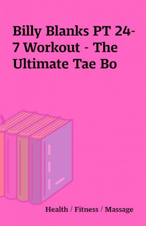 Billy Blanks PT 24-7 Workout – The Ultimate Tae Bo