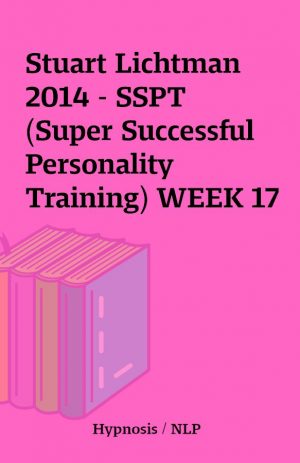 Stuart Lichtman 2014 – SSPT (Super Successful Personality Training) WEEK 17