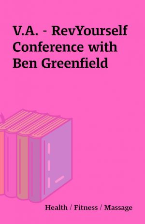 V.A. – RevYourself Conference with Ben Greenfield