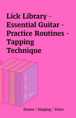 Lick Library – Essential Guitar – Practice Routines – Tapping Technique