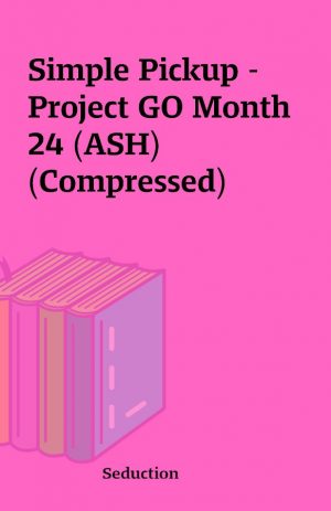 Simple Pickup – Project GO Month 24 (ASH) (Compressed)