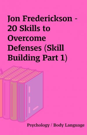 Jon Frederickson – 20 Skills to Overcome Defenses (Skill Building Part 1)